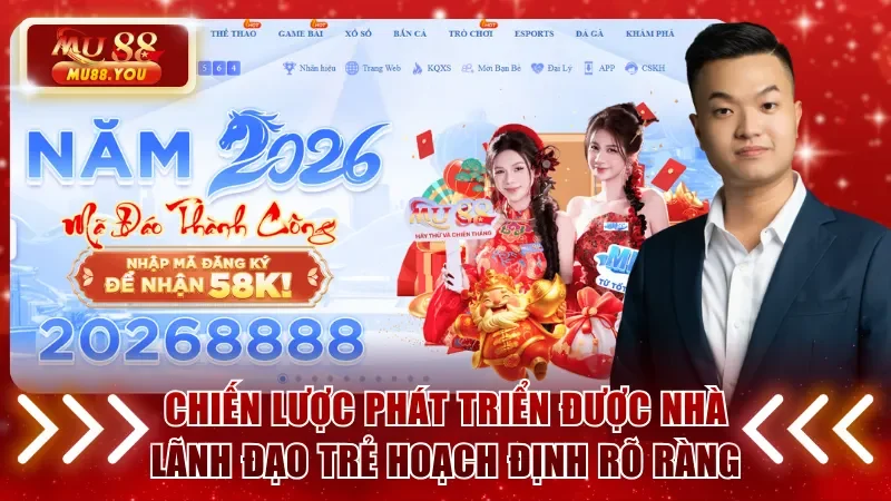 Chiến lược phát triển được nhà lãnh đạo trẻ hoạch định rõ ràng