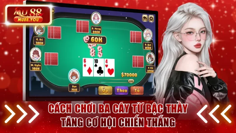 Học hỏi cách chơi ba cây từ bậc thầy để tăng cơ hội chiến thắng