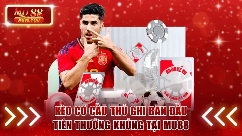 Kèo có cầu thủ ghi bàn đầu tiên