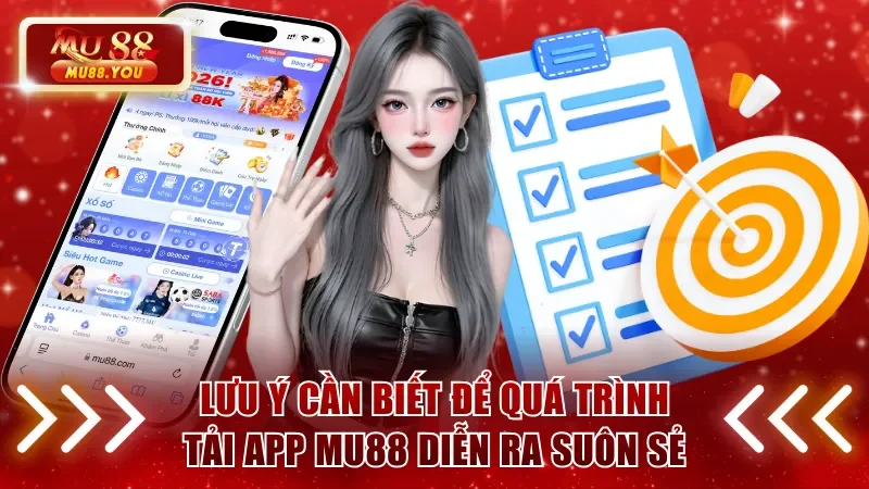 Lưu ý cần biết để quá trình tải app MU88 diễn ra suôn sẻ