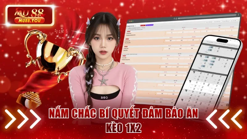Nắm chắc bí quyết đảm bảo ăn kèo 1X2