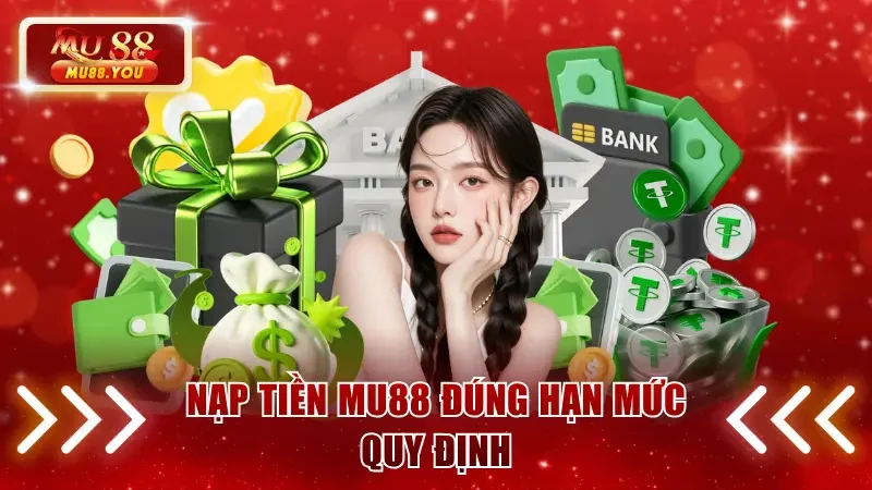 Nạp tiền MU88 đúng hạn mức quy định