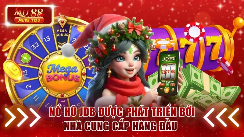 Nổ hũ JDB được phát triển bởi nhà cung cấp game hàng đầu 