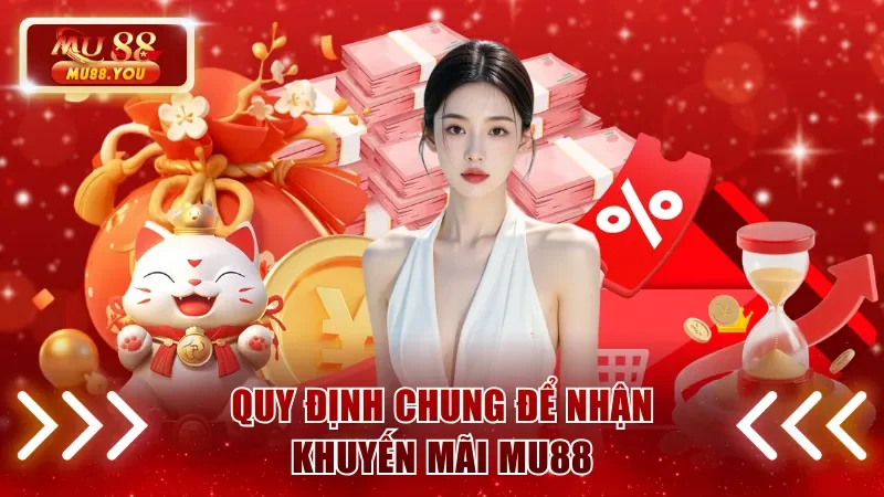 Quy định chung để nhận khuyến mãi MU88