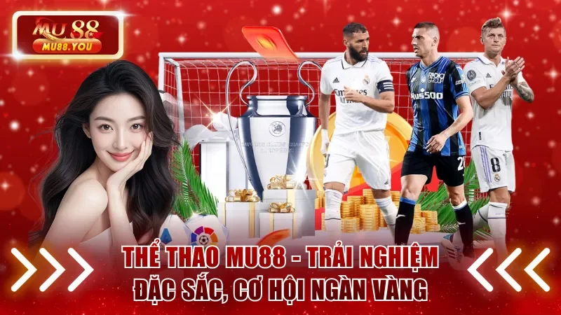 Thể Thao MU88 - Trải Nghiệm Đặc Sắc, Cơ Hội Ngàn Vàng